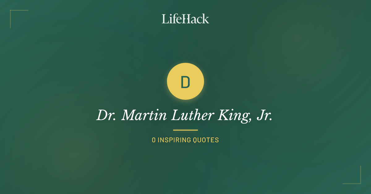 Lifehack.org Dr. Martin Luther King, Jr. Quotes | LifeHack Quotes