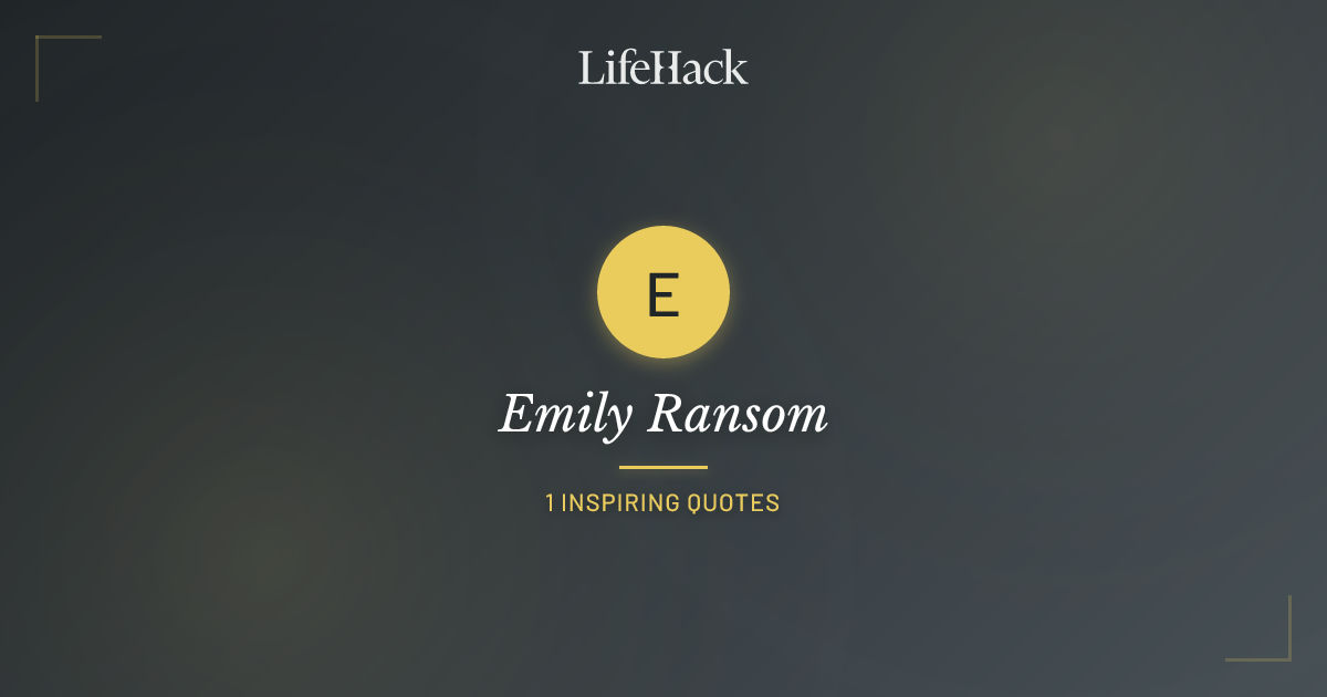 Emily Ransom Emily Ransom Quotes | LifeHack Quotes