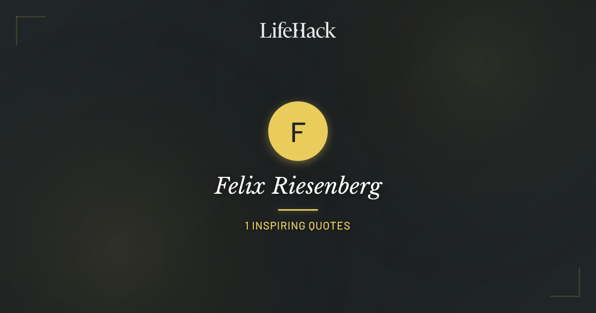Felix Riesenberg Quotes | LifeHack Quotes