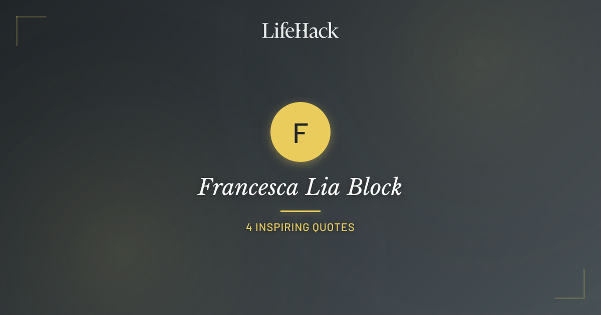 Lifehack.org Francesca Lia Block Quotes | LifeHack Quotes