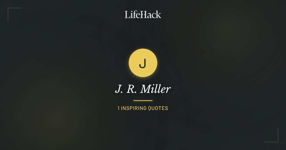 J R Miller J. R. Miller Quotes | LifeHack Quotes