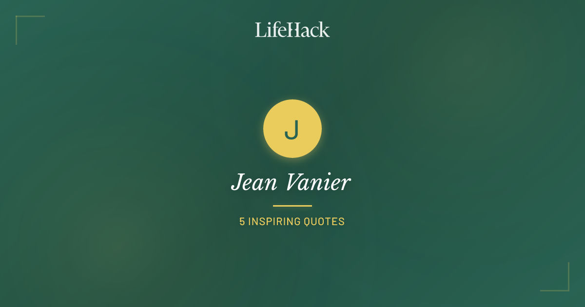 Lifehack.org Jean Vanier Quotes | LifeHack Quotes
