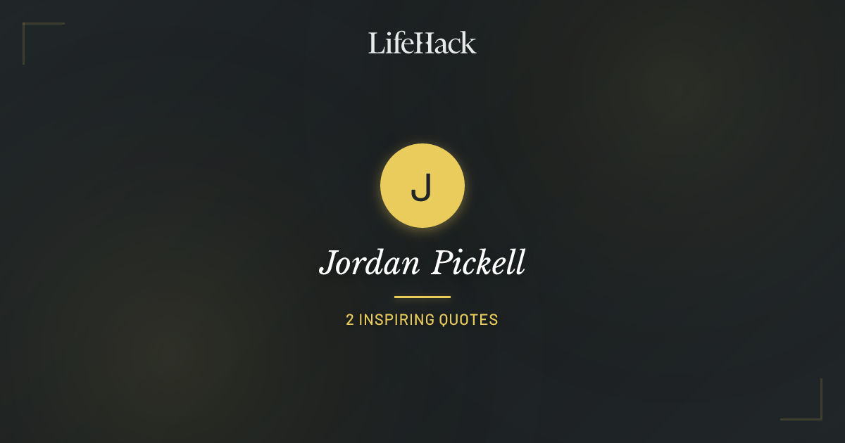 Pickell Jordan Pickell Quotes | LifeHack Quotes