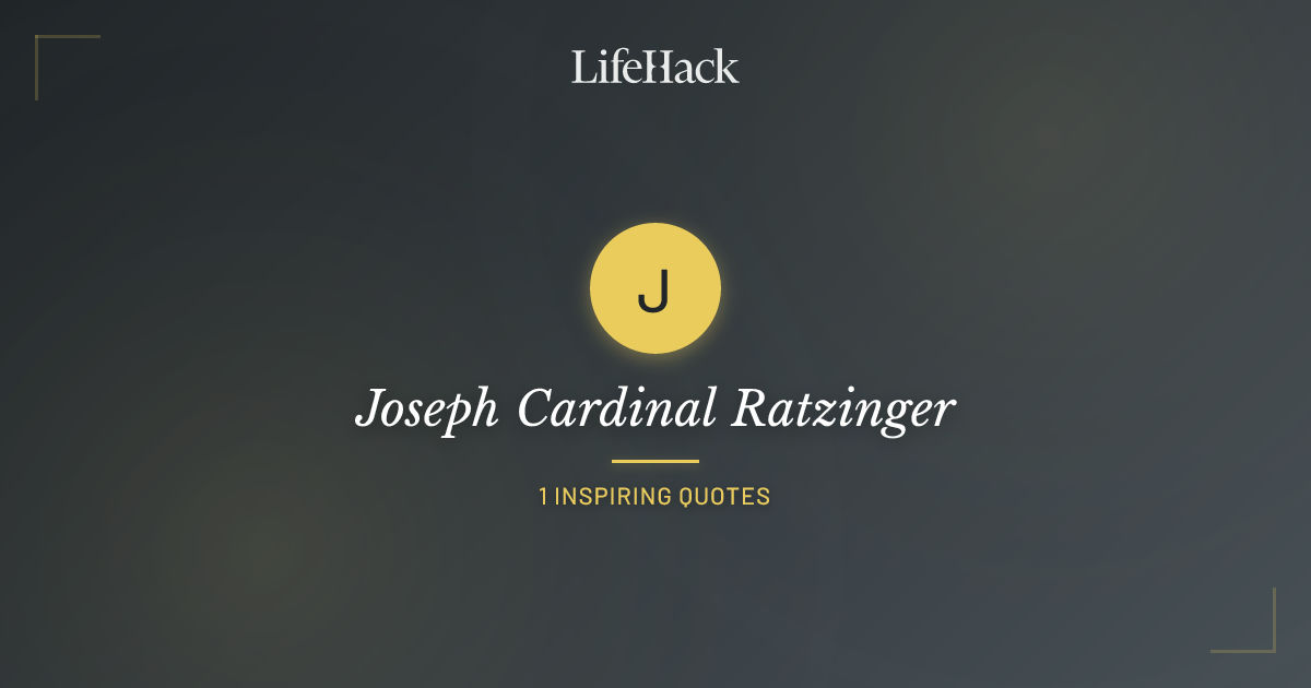 Joseph Cardinal Ratzinger Quotes | LifeHack Quotes