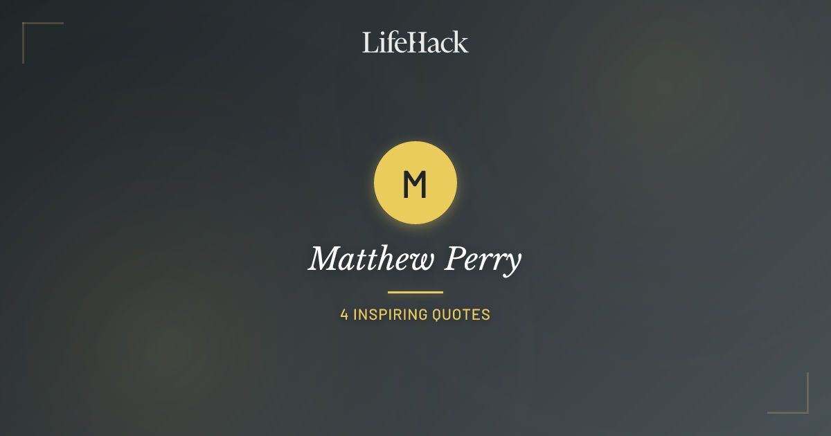 Lifehack.org Matthew Perry Quotes | LifeHack Quotes
