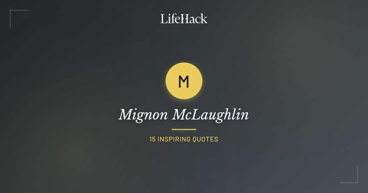 mignon-mclaughlin-quotes-lifehack-quotes