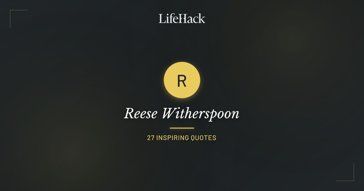 Reese Witherspoon Quotes | LifeHack Quotes