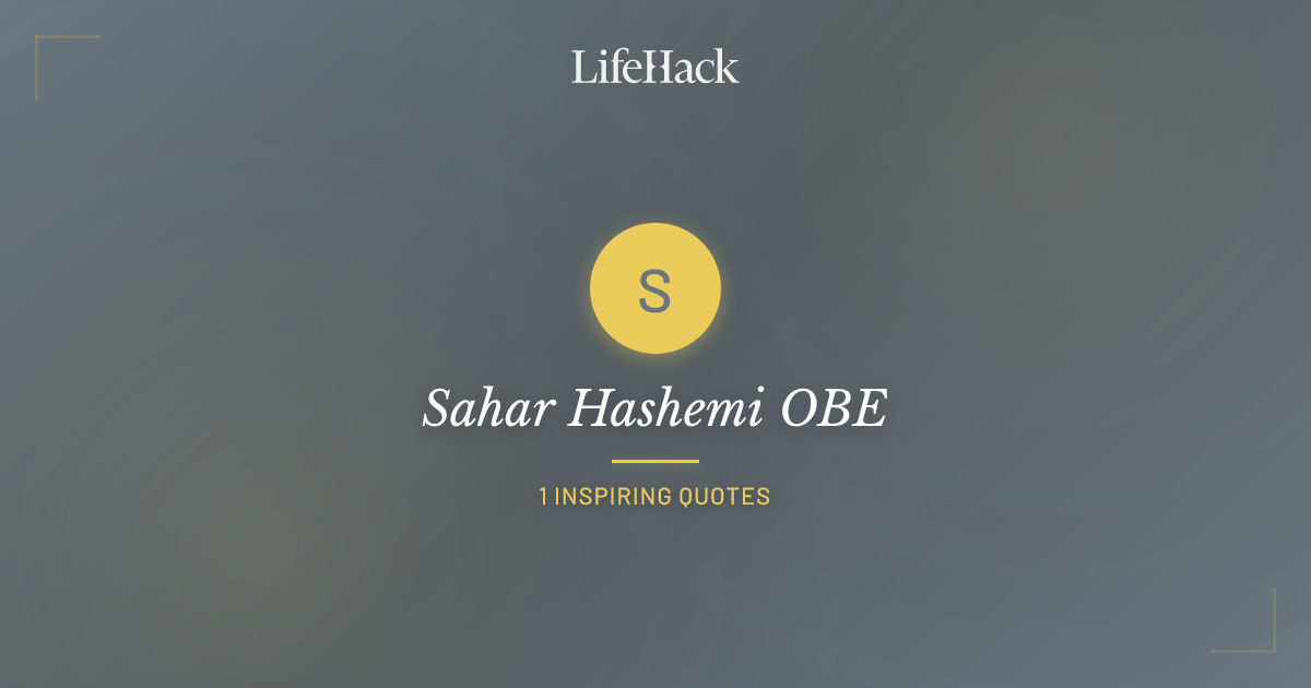 Lifehack.org Sahar Hashemi OBE Quotes | LifeHack Quotes