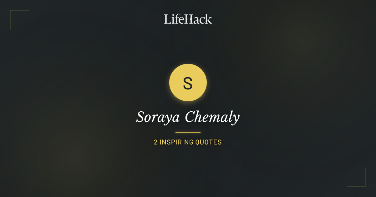 Soraya Chemaly Quotes | LifeHack Quotes