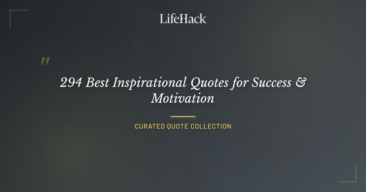 294 Best Inspirational Quotes for Success & Motivation | LifeHack Quotes