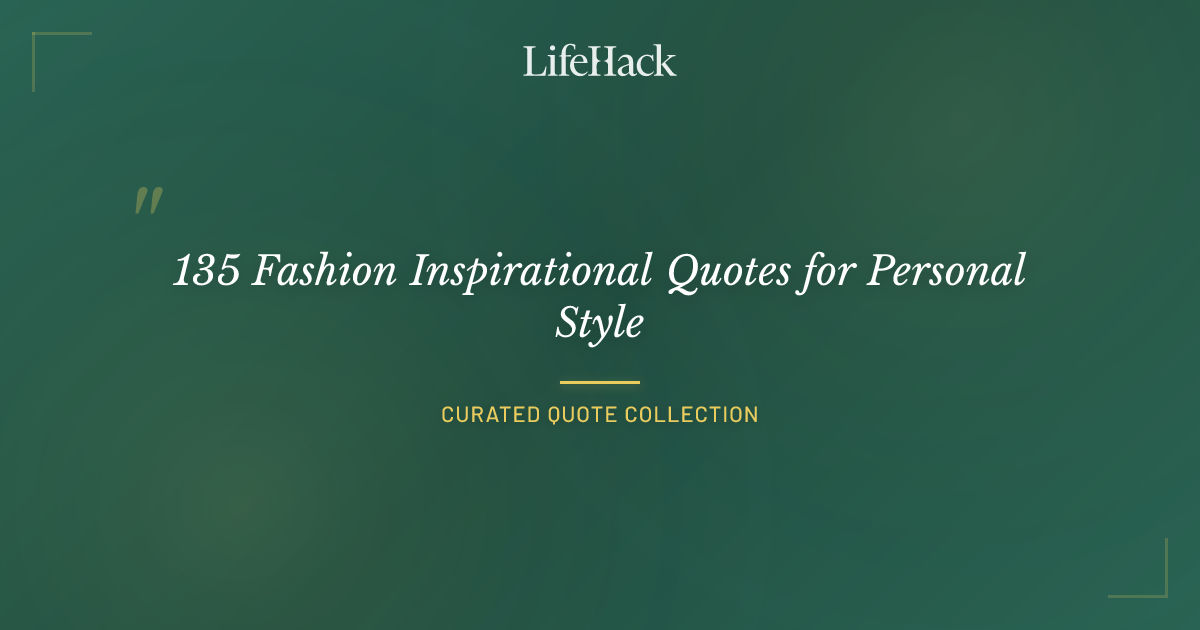 135 Fashion Inspirational Quotes for Personal Style | LifeHack Quotes
