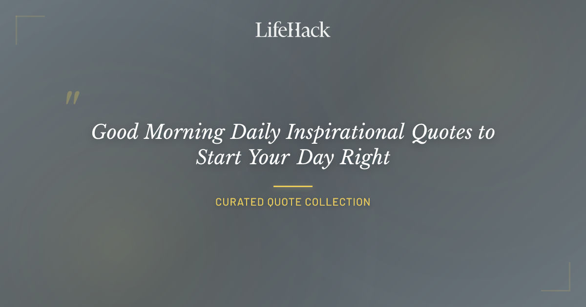 Good Morning Daily Inspirational Quotes to Start Your Day Right ...