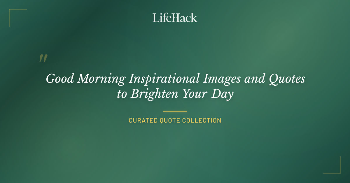 Good Morning Inspirational Images and Quotes to Brighten Your Day ...