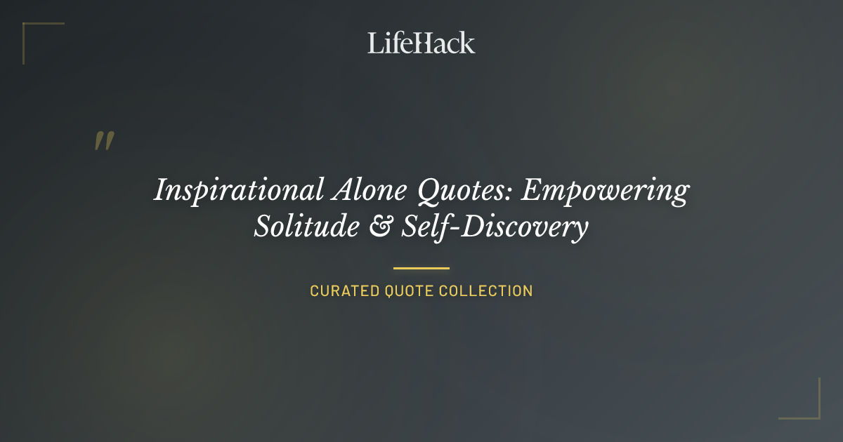 Inspirational Alone Quotes: Empowering Solitude & Self-Discovery ...