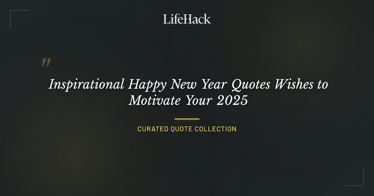 Inspirational Happy New Year Quotes Wishes to Motivate Your 2025 ...