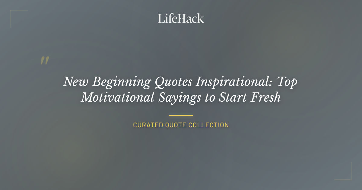 New Beginning Quotes Inspirational: Top Motivational Sayings to Start ...