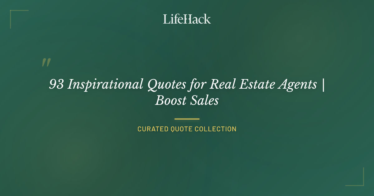 93 Inspirational Quotes for Real Estate Agents | Boost Sales | LifeHack ...