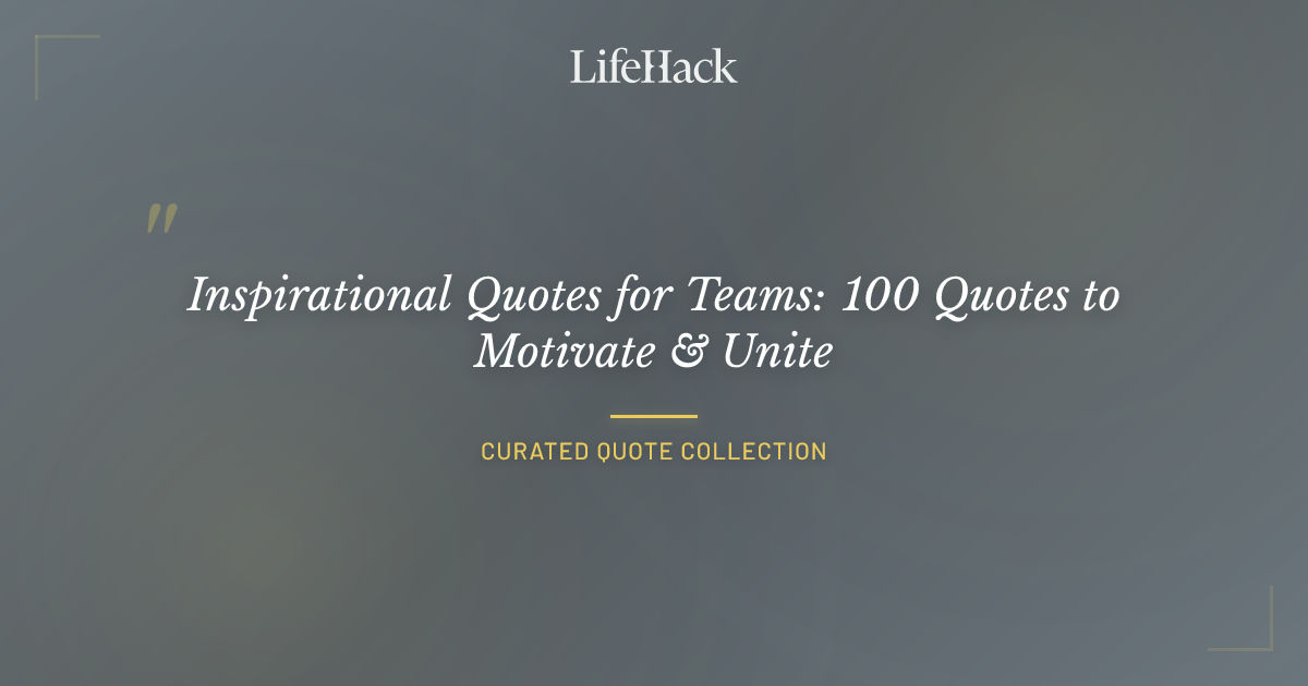 Inspirational Quotes for Teams: 100 Quotes to Motivate & Unite ...