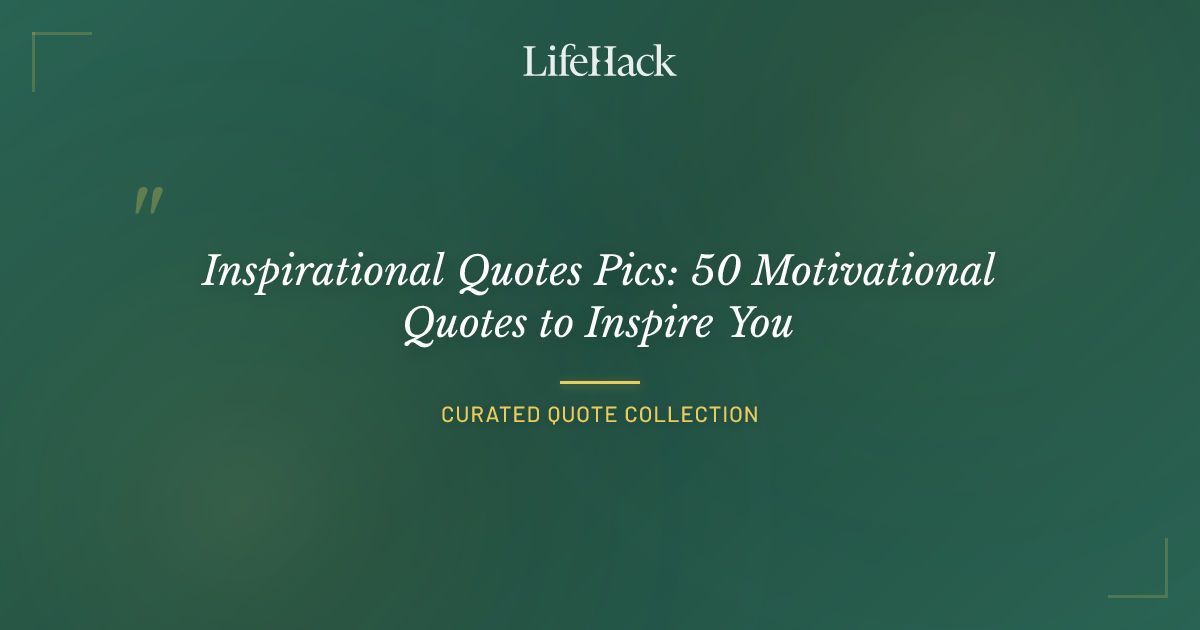 Inspirational Quotes Pics: 50 Motivational Quotes to Inspire You ...