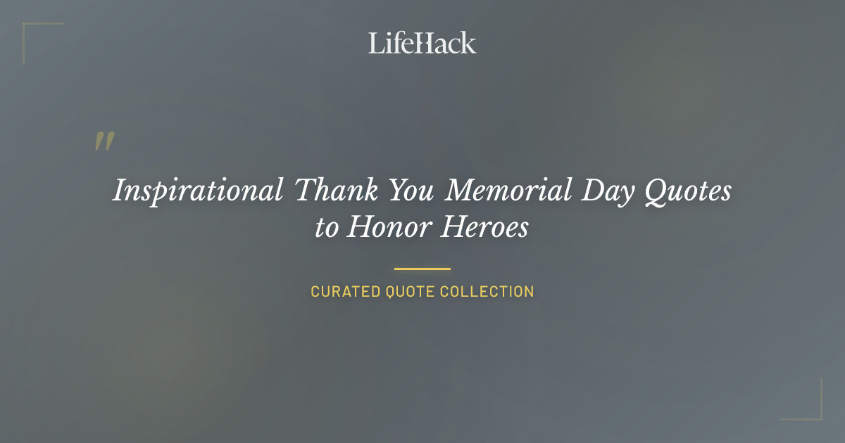 Inspirational Thank You Memorial Day Quotes to Honor Heroes | LifeHack ...
