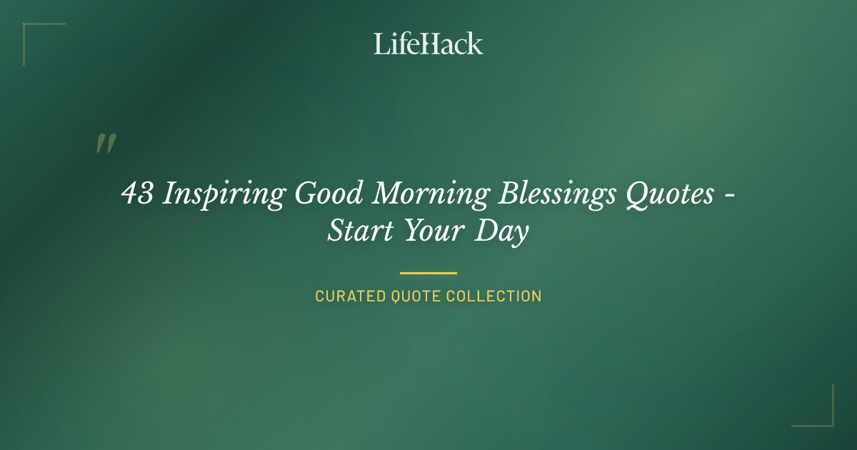 43 Inspiring Good Morning Blessings Quotes - Start Your Day | LifeHack ...