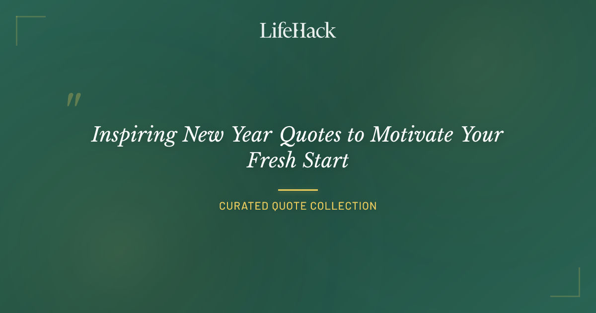 Inspiring New Year Quotes to Motivate Your Fresh Start | LifeHack Quotes