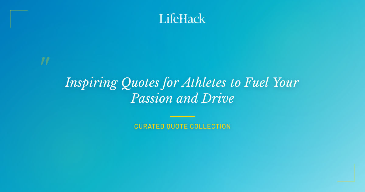 Inspiring Quotes for Athletes to Fuel Your Passion and Drive | LifeHack ...