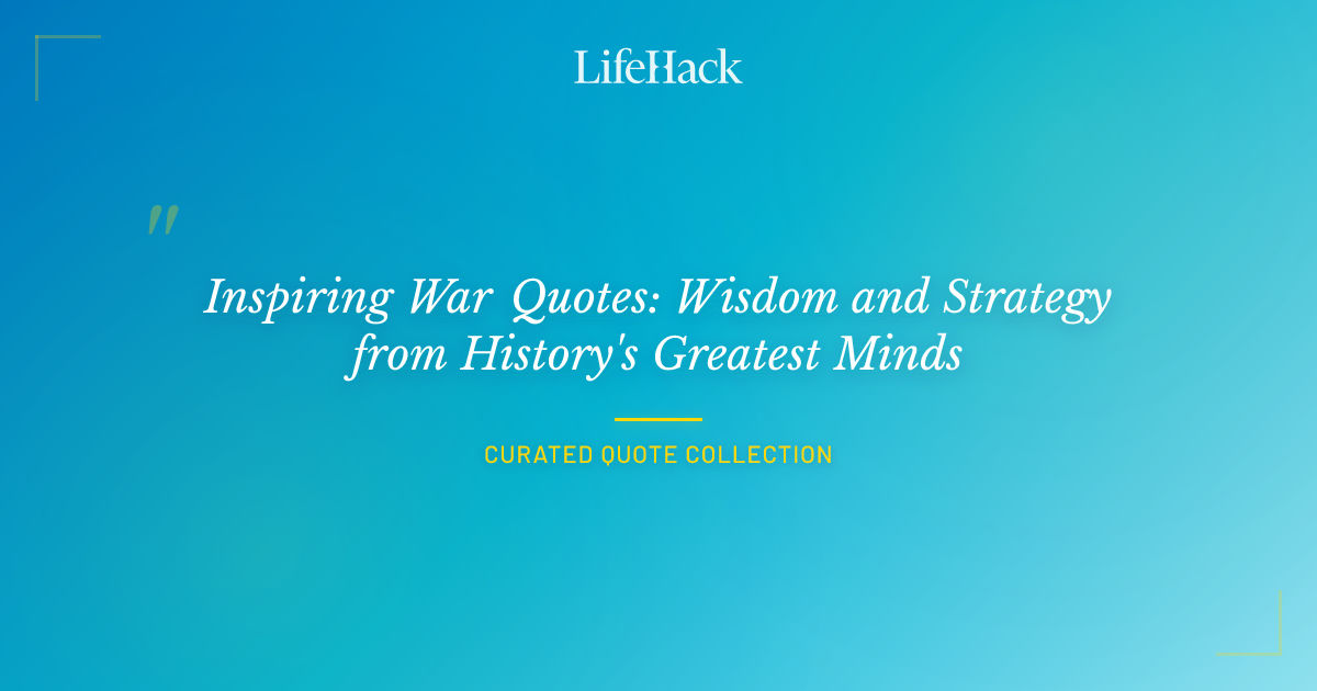 Inspiring War Quotes: Wisdom and Strategy from History's Greatest Minds ...