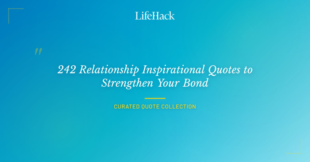 242 Relationship Inspirational Quotes to Strengthen Your Bond ...