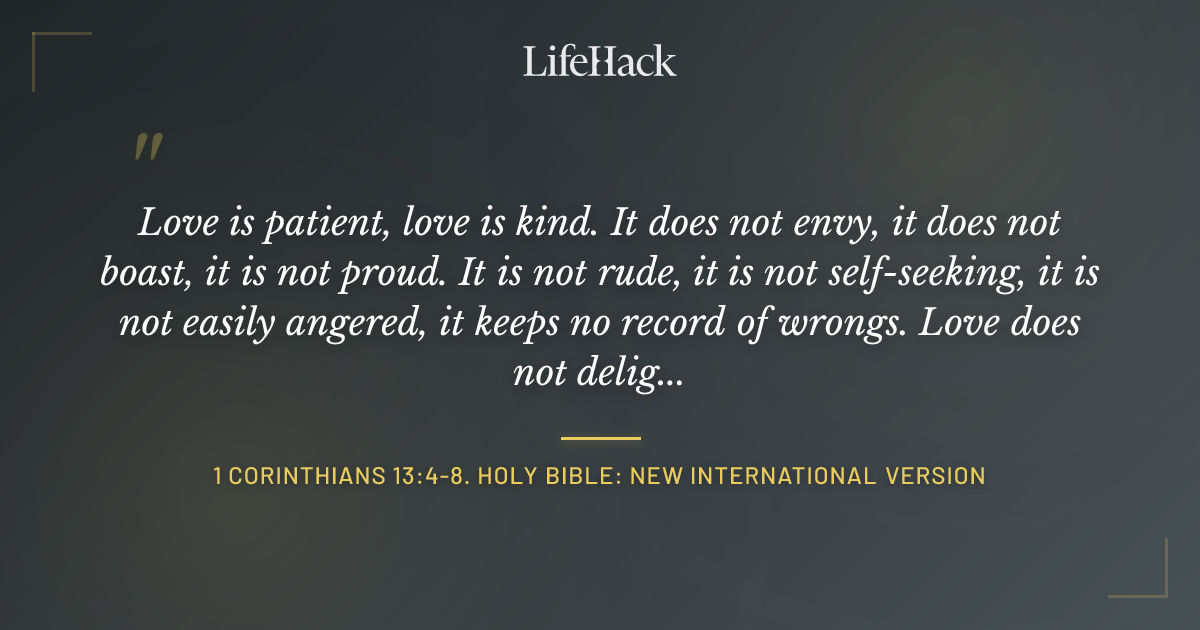 Quote by 1 Corinthians 13:4-8. Holy Bible: New International Version