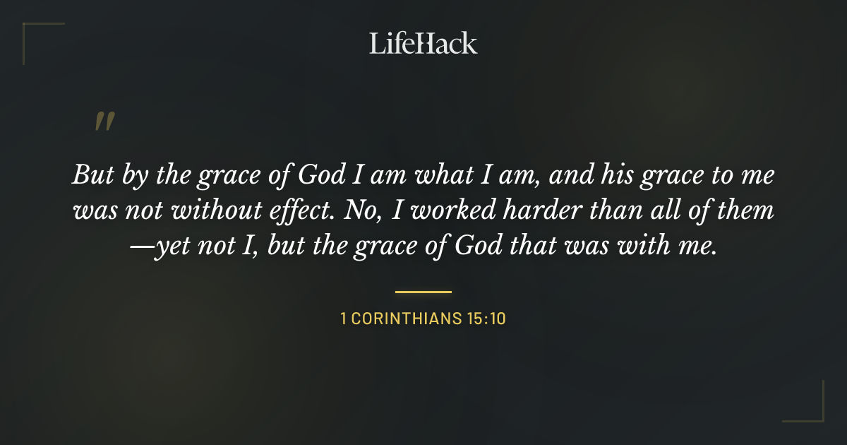 Quote by 1 Corinthians 15:10