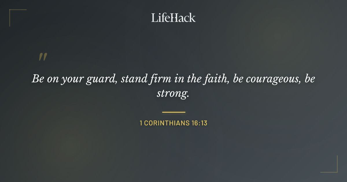 Quote by 1 Corinthians 16:13