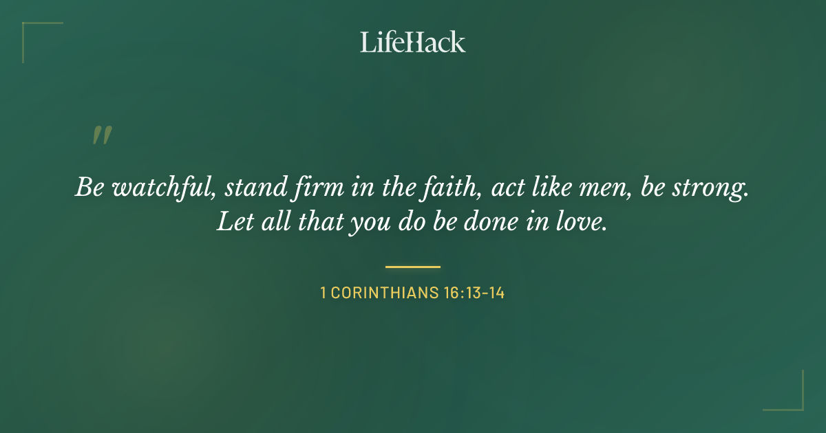 Quote by 1 Corinthians 16:13-14
