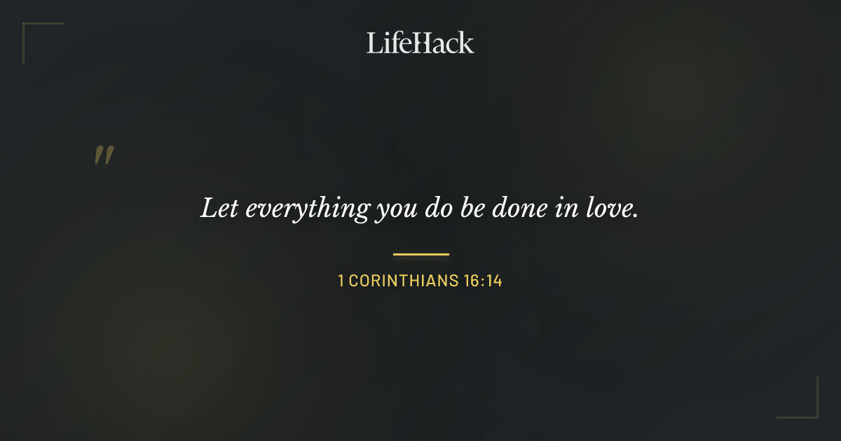 Quote by 1 Corinthians 16:14