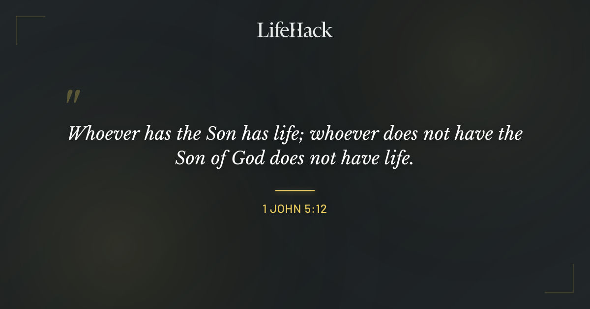 Quote by 1 John 5:12