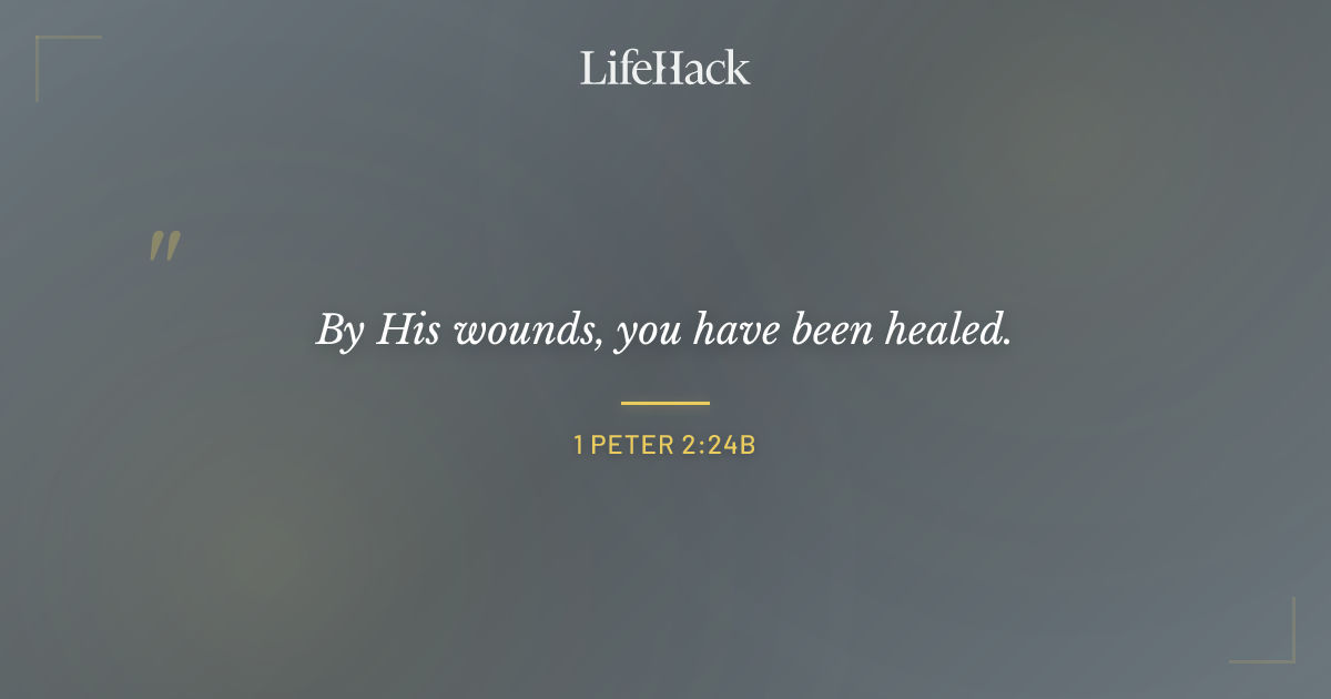 Quote by 1 Peter 2:24b