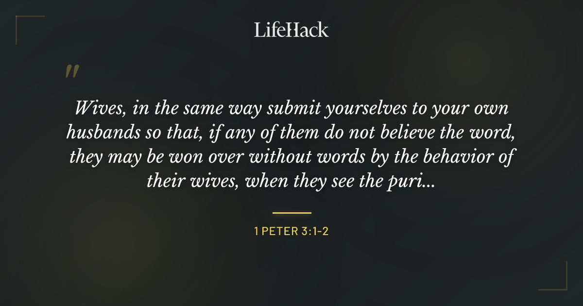 Quote by 1 Peter 3:1-2