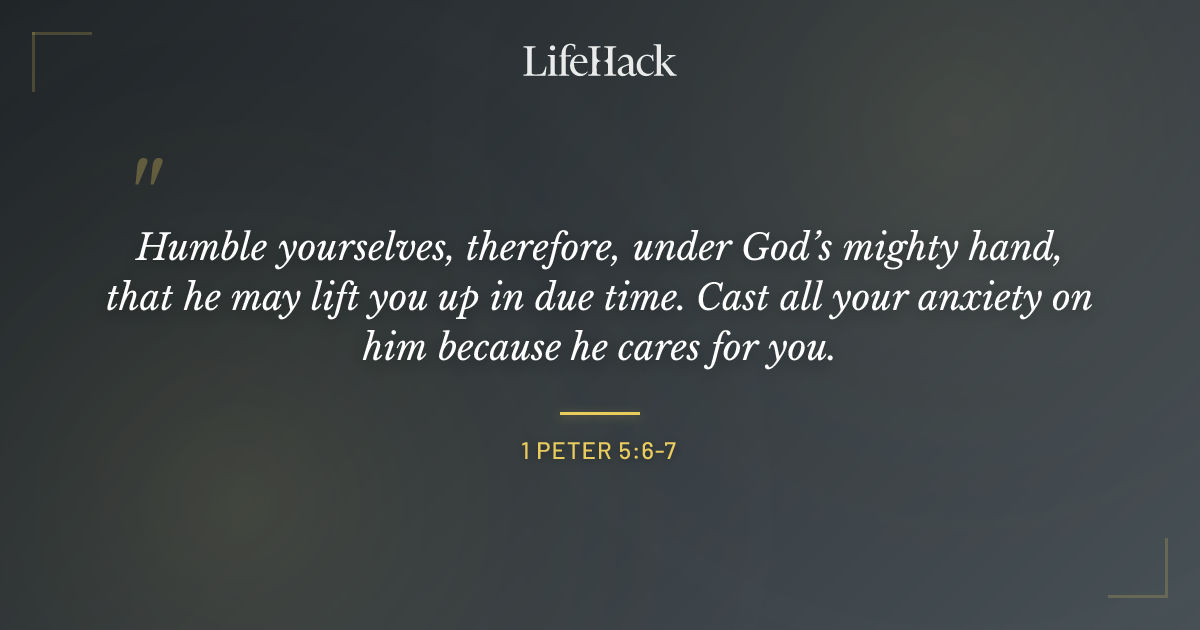 Quote by 1 Peter 5:6-7