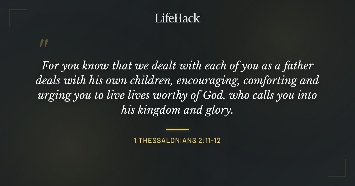 Quote by 1 Thessalonians 2:11-12