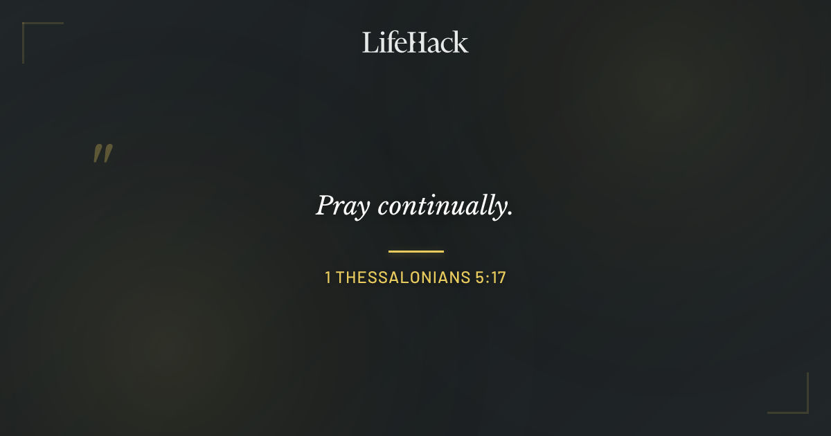 Quote by 1 Thessalonians 5:17