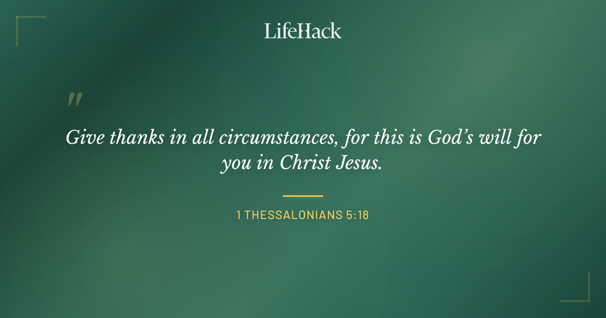 Quote by 1 Thessalonians 5:18