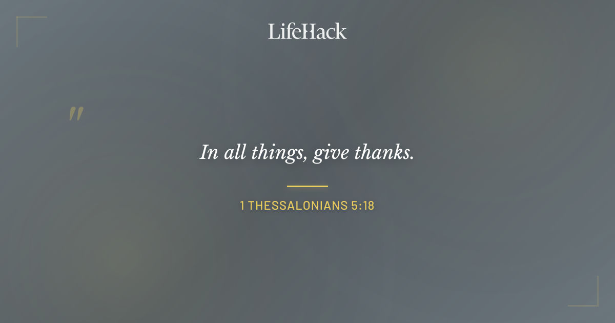 Quote by 1 Thessalonians 5:18