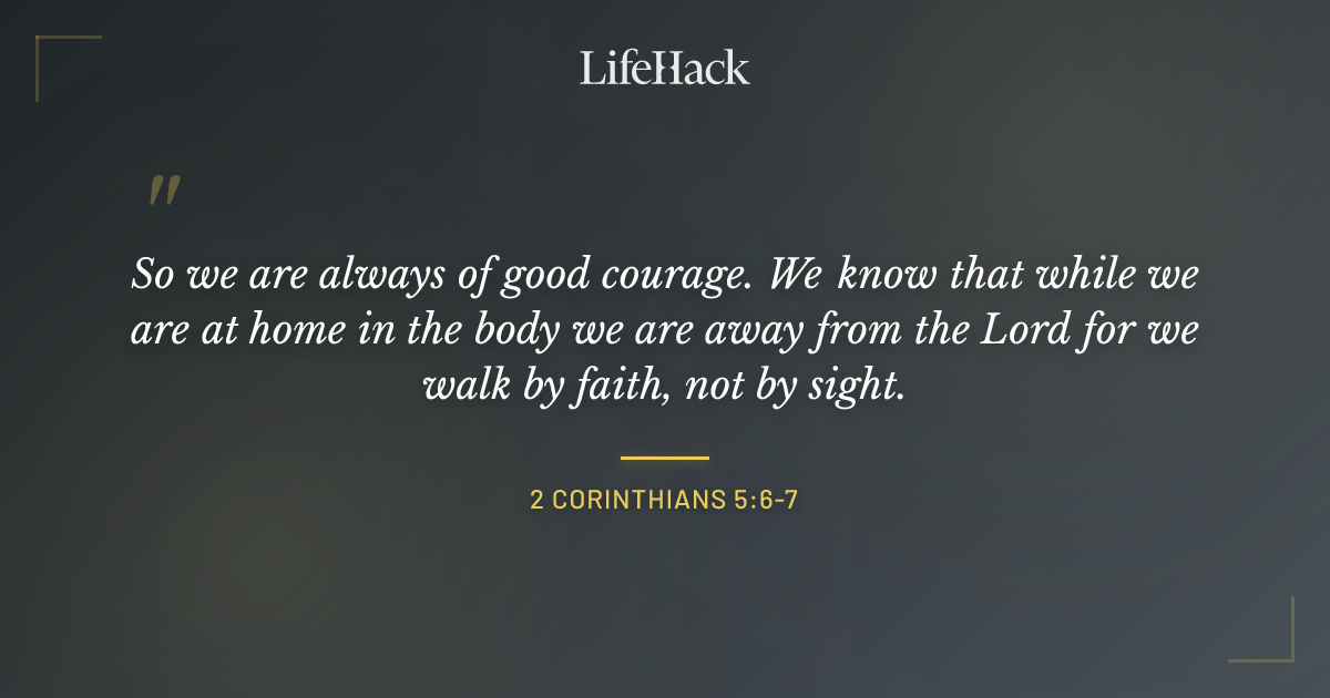 Quote by 2 Corinthians 5:6-7