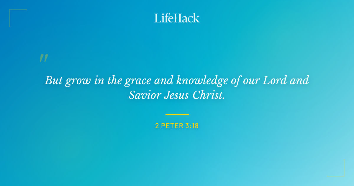 Quote by 2 Peter 3:18