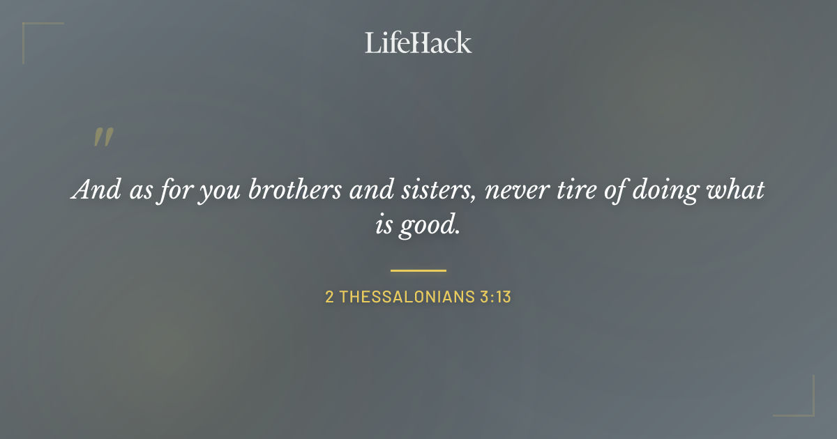 Quote by 2 Thessalonians 3:13