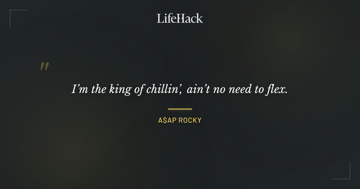 Quote by A$AP Rocky