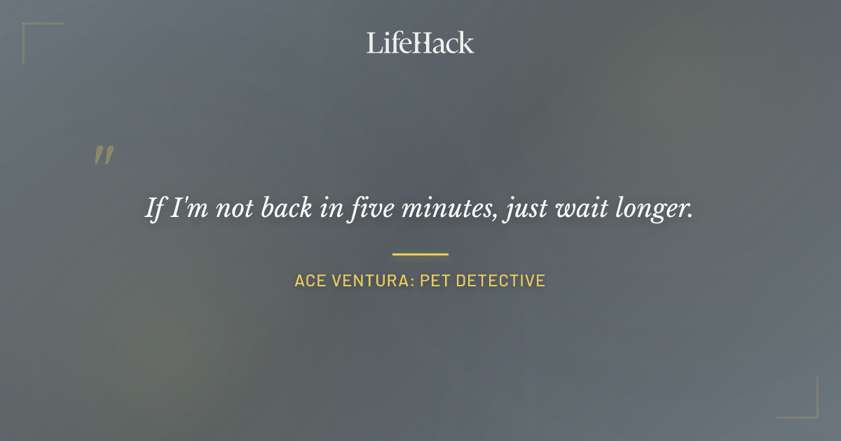 Quote by Ace Ventura: Pet Detective