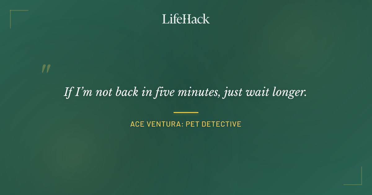 Quote by Ace Ventura: Pet Detective
