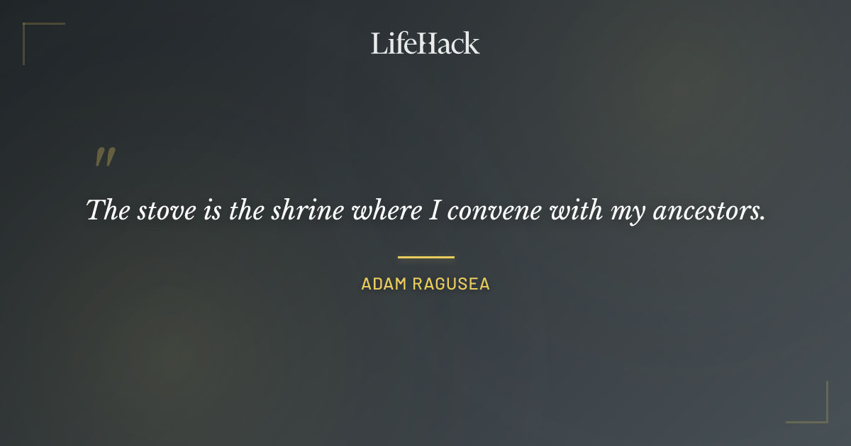 Quote by Adam Ragusea