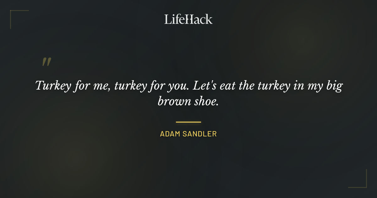 Quote by Adam Sandler